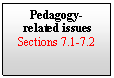 Text Box: Pedagogy-related issues
Sections 7.1-7.2  



